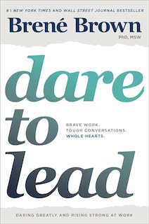 Book cover: Brene Brown. Dare to Lead: Brave Work, Tough Conversations, Whole Hearts